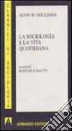 La sociologia e la vita quotidiana libro