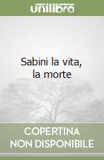 Sabini la vita, la morte libro