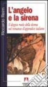 L'angelo e la sirena. Il doppio ruolo della donna nel romanzo d'appendice italiano libro