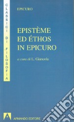 Epistème ed éthos in Epicuro. Epistola ad Eradoto. Epistola a Pitocle. Epistola a Meneceo. Massime capitali. Gnomologio Vaticano libro