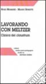 Lavorando con Meltzer. Clinica del claustrum libro