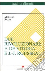 Due rivoluzionari: F. De Vitoria e J. J. Rousseau libro