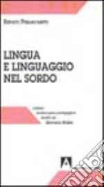 Lingua e linguaggio nel sordo. Analisi e problemi di una lingua visivo-manuale libro