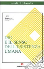 Dio e il senso dell'esistenza umana libro