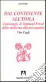 Dal continente all'isola. Il passaggio di Sigmund Freud dalla medicina alla psicoanalisi libro