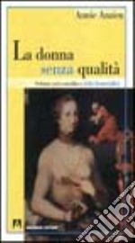 La donna senza qualità. Schizzo psicoanalitico della femminilità
