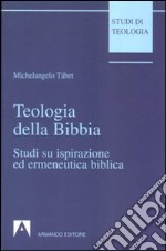 Teologia della Bibbia. Studi su ispirazione ed ermeneutica biblica libro