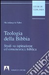 Teologia della Bibbia. Studi su ispirazione ed ermeneutica biblica libro