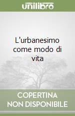 L'urbanesimo come modo di vita