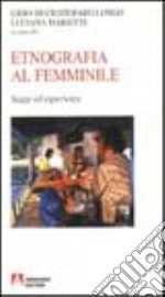 Etnografia al femminile. Saggi ed esperienze libro