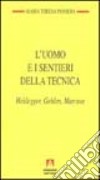 L'uomo e i sentieri della tecnica. Heidegger, Gehlen, Marcuse libro di Pansera Maria Teresa