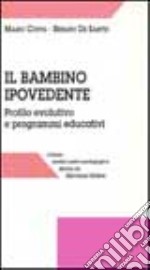 Il bambino ipovedente. Profilo evolutivo e programmi educativi libro