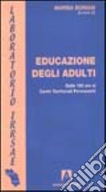 Educazione degli adulti. Dalle 150 ore ai centri territoriali permanenti libro