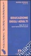 Educazione degli adulti. Dalle 150 ore ai centri territoriali permanenti libro di Boriani M. (cur.)