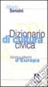 Italiani e cittadini d'Europa. Dizionario di cultura civica libro di Sensini Alberto