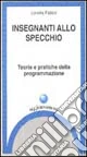 Insegnanti allo specchio. Teorie e pratiche della programmazione