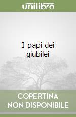 I papi dei giubilei