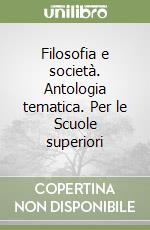 Filosofia e società. Antologia tematica. Per le Scuole superiori