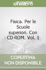 Fisica. Per le Scuole superiori. Con CD-ROM. Vol. 1 libro