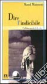 Dire l'indicibile. L'ultima parola della vita libro