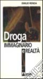 Droga. Immaginario e realtà libro