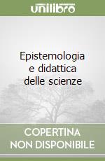 Epistemologia e didattica delle scienze libro