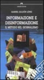 Informazione e disinformazione. Il metodo nel giornalismo libro