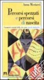 Percorsi spezzati e percorsi di nascita. I momenti cruciali della vita come nascite iniziatiche