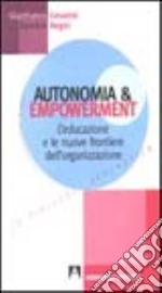 Autonomia e empowerment. L'educazione e le nuove frontiere dell'organizzazione libro