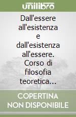 Dall'essere all'esistenza e dall'esistenza all'essere. Corso di filosofia teoretica 1953-54, 1954-55 libro