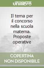 Il tema per il concorso nella scuola materna. Proposte operative