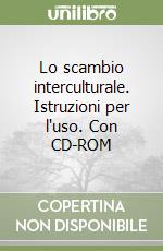 Lo scambio interculturale. Istruzioni per l'uso. Con CD-ROM libro