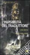 L'invisibilità del traduttore. Una storia della traduzione libro di Venuti Lawrence