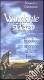 Viandante sidereo. Poema filosofico in onore di Ernst Jünger