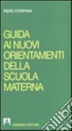 Guida ai nuovi orientamenti della scuola materna libro