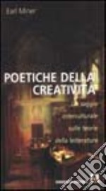 Poetiche della creatività. Un saggio interculturale sulle teorie della letteratura libro