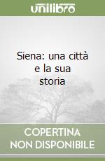 Siena: una città e la sua storia libro