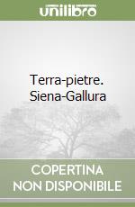 Terra-pietre. Siena-Gallura libro