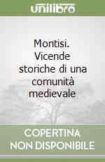 Montisi. Vicende storiche di una comunità medievale libro