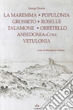 Grosseto, Roselle, Populonia, Vetulonia, Orbetello, Ansedonia