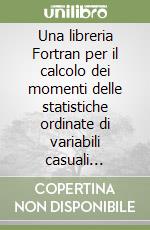 Una libreria Fortran per il calcolo dei momenti delle statistiche ordinate di variabili casuali continue