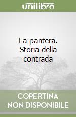 La pantera. Storia della contrada libro