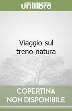 Viaggio sul treno natura libro