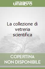 La collezione di vetreria scientifica libro