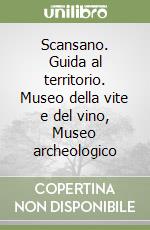 Scansano. Guida al territorio. Museo della vite e del vino, Museo archeologico libro