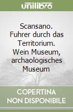 Scansano. Fuhrer durch das Territorium. Wein Museum, archaologisches Museum libro