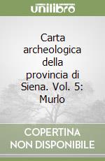 Carta archeologica della provincia di Siena. Vol. 5: Murlo