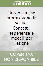 Università che promuovono la salute. Concetti, esperienze e modelli per l'azione