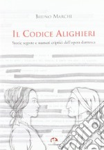 Il codice Alighieri. Storie segrete e numeri criptici dell'opera dantesca. Ediz. illustrata libro