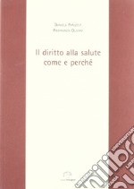 Il diritto alla salute. Come e perché libro